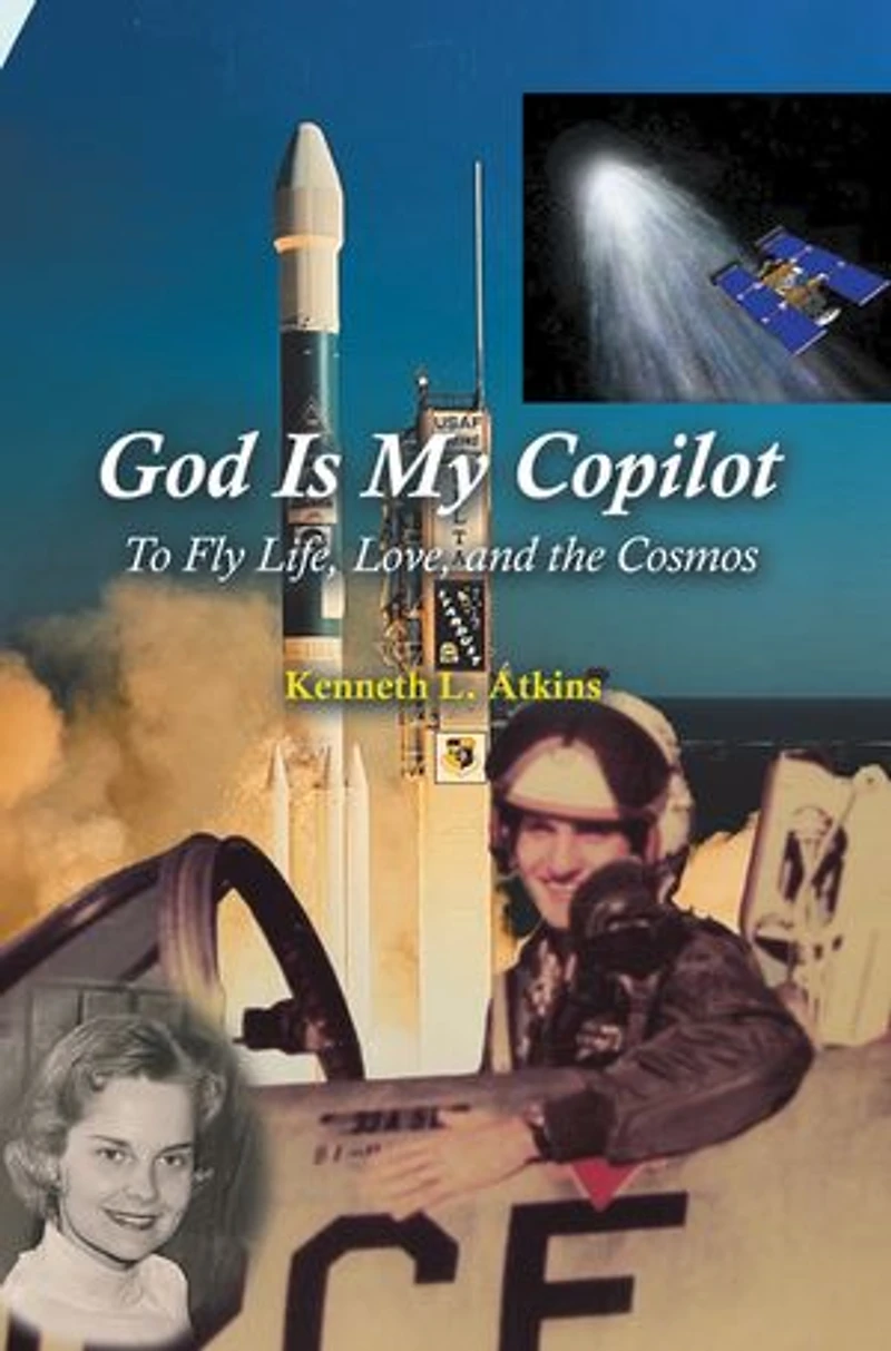 God Is My Copilot: To Fly Life, Love, and the Cosmos