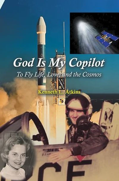 God Is My Copilot: To Fly Life, Love, and the Cosmos