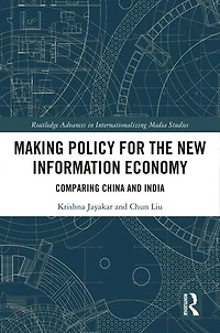 Making Policy for the New Information Economy: Comparing China and India