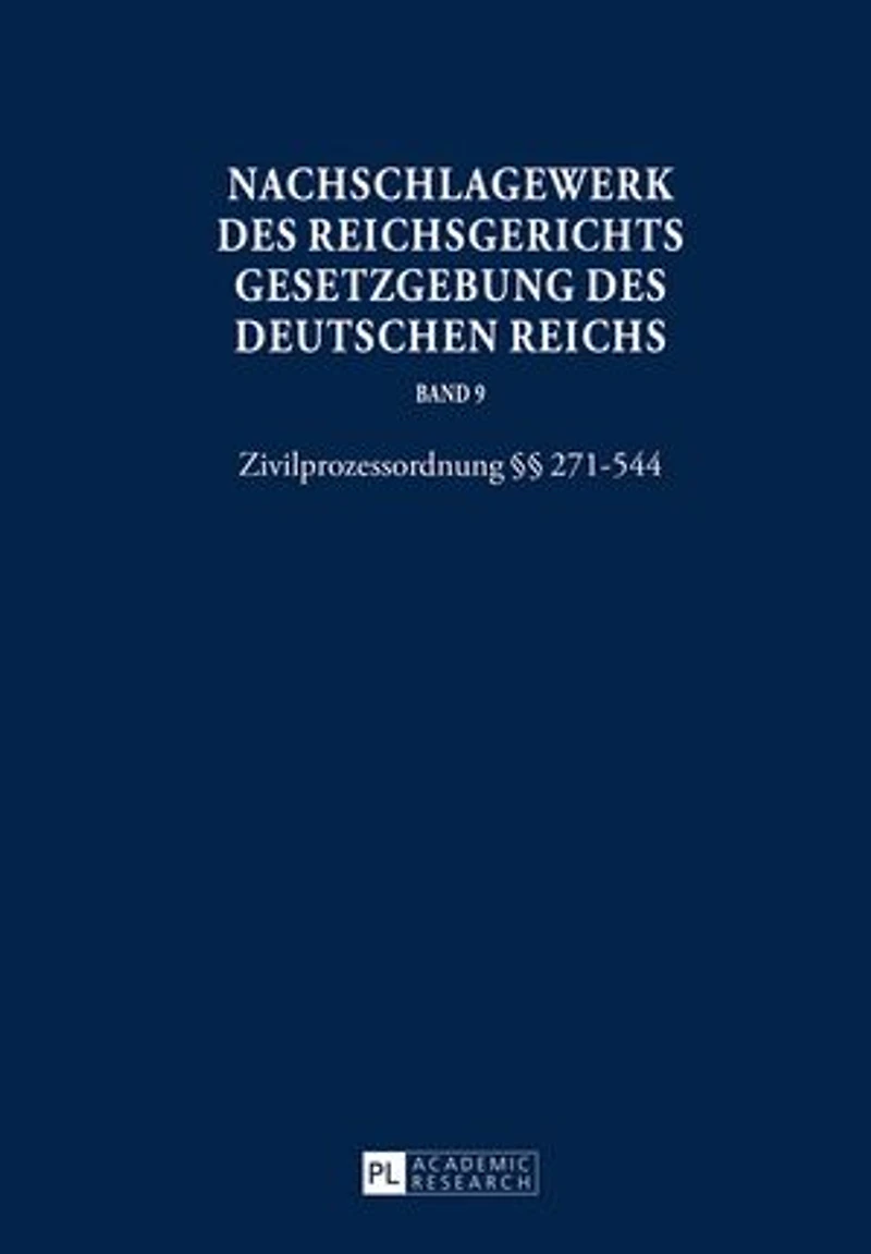 Nachschlagewerk des Reichsgerichts - Gesetzgebung Deutschen Reichs: Zivilprozessordnung §§ 271-544