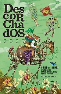 Descorchados 2025: Guide to the wines of Argentina, Brasil, Bolivia, Chile, Peru & Uruguay