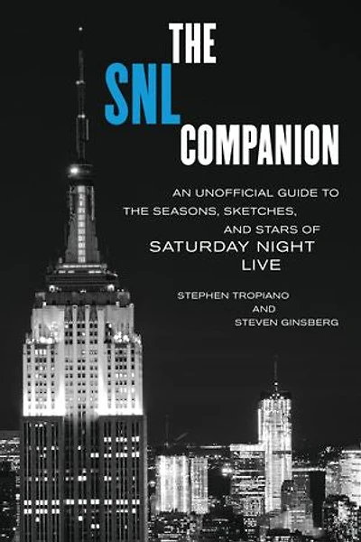 the SNL Companion: An Unofficial Guide to Seasons, Sketches, and Stars of Saturday Night Live