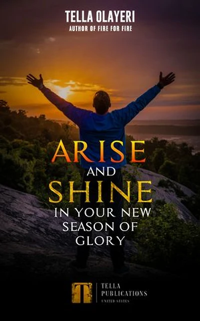 Arise And Shine In Your New Season Of Glory: Occupy The Mountain Top Of Excellence