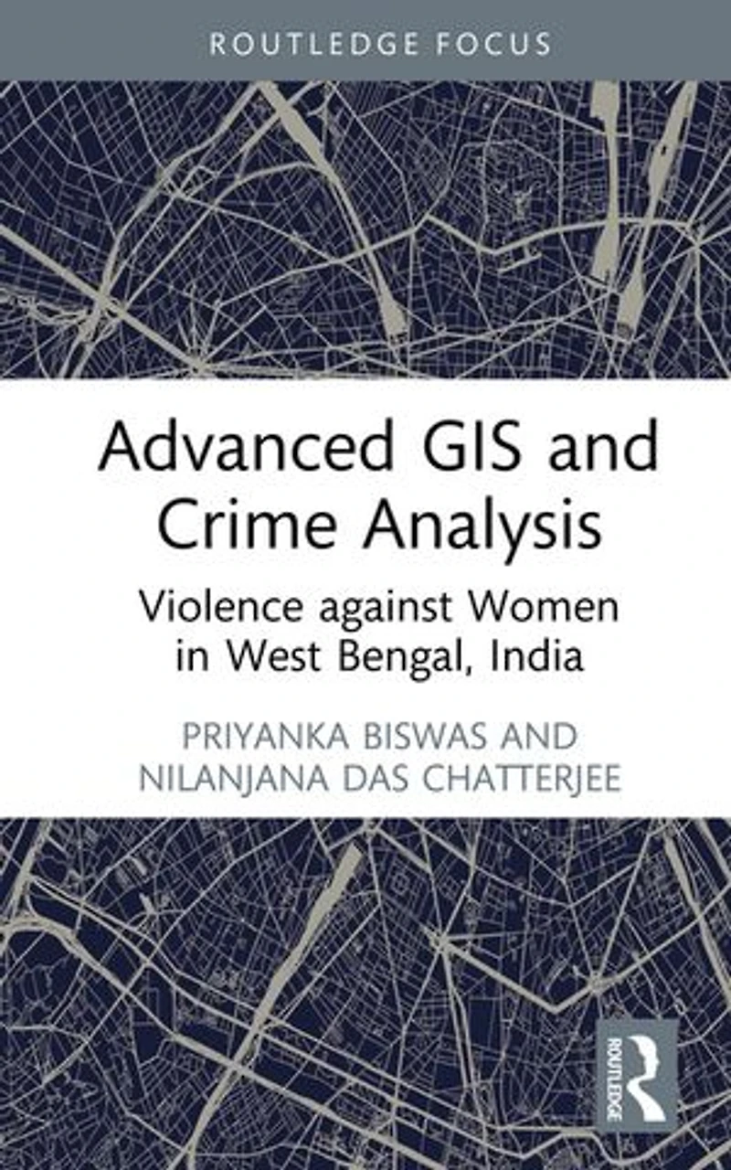 Advanced GIS and Crime Analysis: Violence against Women West Bengal, India