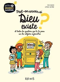 Peut-on savoir si Dieu existe ?: et toutes les questions que tu te poses sur religions aujourd'hui