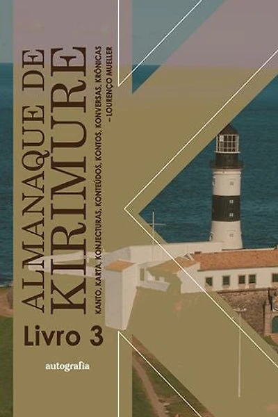 Almanaque de Kirimure: kanto, karta, konjecturas, konteúdos, kontos, konversas, krônicas (livro 3)