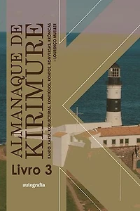 Almanaque de Kirimure: kanto, karta, konjecturas, konteúdos, kontos, konversas, krônicas (livro 3)