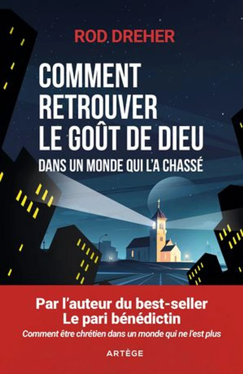 Comment retrouver le goût de Dieu dans un monde qui l'a chassé