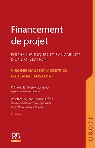 Financement de projet. Enjeux juridiques et bancabilité d'une opération , 2e éd.