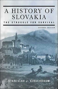 A History of Slovakia: The Struggle for Survival: Second Edition