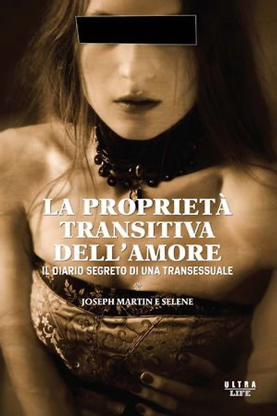 La proprietà transitiva dell'amore: Il diario segreto di una transessuale