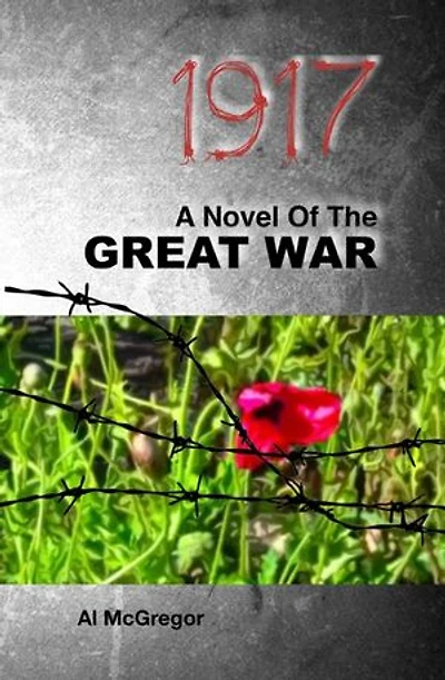 1917: A Novel Of The Great War