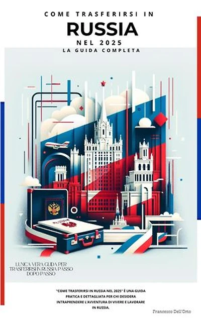 Come Trasferirsi in Russia nel 2025: La guida completa: Guide, #1