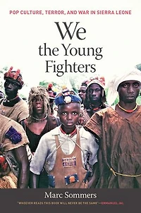 We the Young Fighters: Pop Culture, Terror, and War Sierra Leone