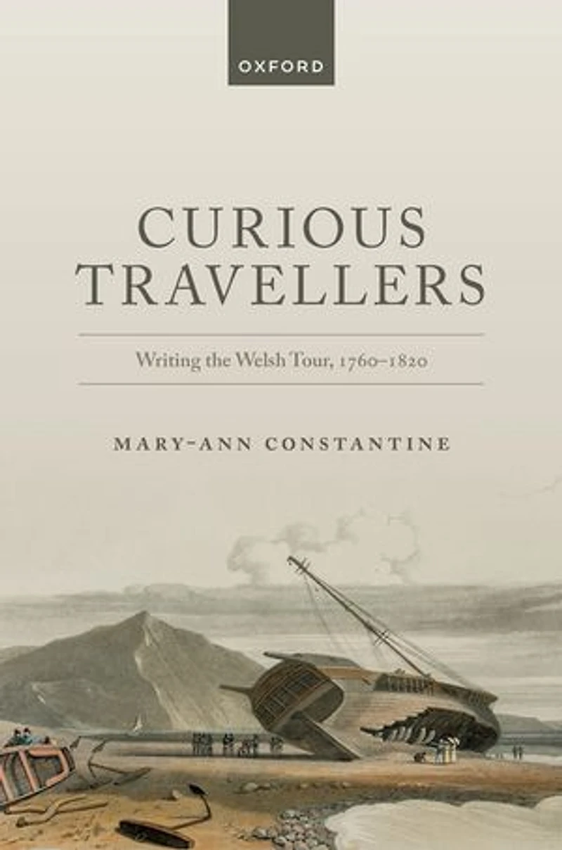 Curious Travellers: Writing the Welsh Tour, 1760-1820
