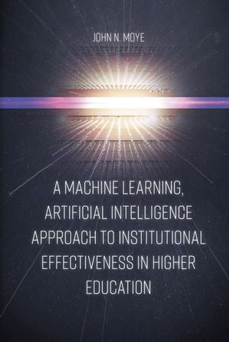 A Machine Learning, Artificial Intelligence Approach to Institutional Effectiveness Higher Education