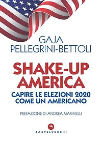 Shake-up America: Capire le elezioni 2020 come un americano