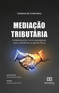 Mediação Tributária: estabelecendo novos paradigmas para a eficiência na gestão fiscal