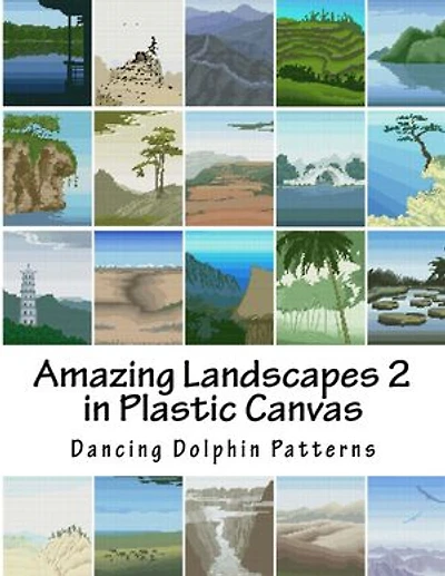 Amazing Landscapes 2: in Plastic Canvas