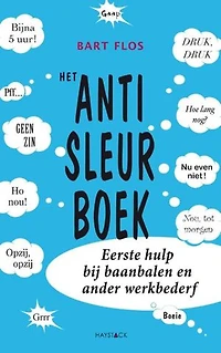 Het anti-sleurboek: eerste hulp bij baanbalen en ander werkbederf