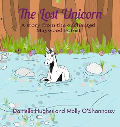 The Lost Unicorn: A story from the enchanted Maywood Forest