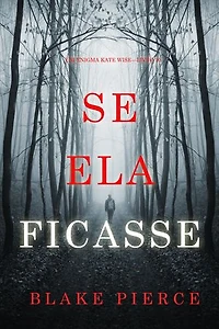 Se Ela Ficasse (Um Enigma Kate Wise—Livro 10)