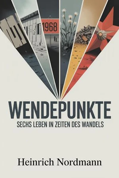 Wendepunkte: Sechs Leben in Zeiten des Wandels