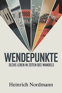 Wendepunkte: Sechs Leben in Zeiten des Wandels