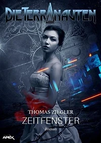 DIE TERRANAUTEN: ZEITFENSTER: Die große Science-Fiction-Saga!