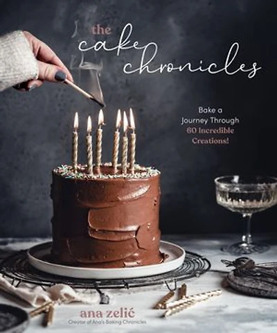Cake Chronicles, The: Bake a Journey Through 60 Incredible Creations!