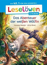 Leselöwen 2. Klasse - Das geheime Leben der Tiere - Das Abenteuer der weißen Wölfin: Die Nr. 1 für den Leseerfolg - Mit Leselernschrift ABeZeh - Erstlesebuch für Kinder ab 7 Jahren