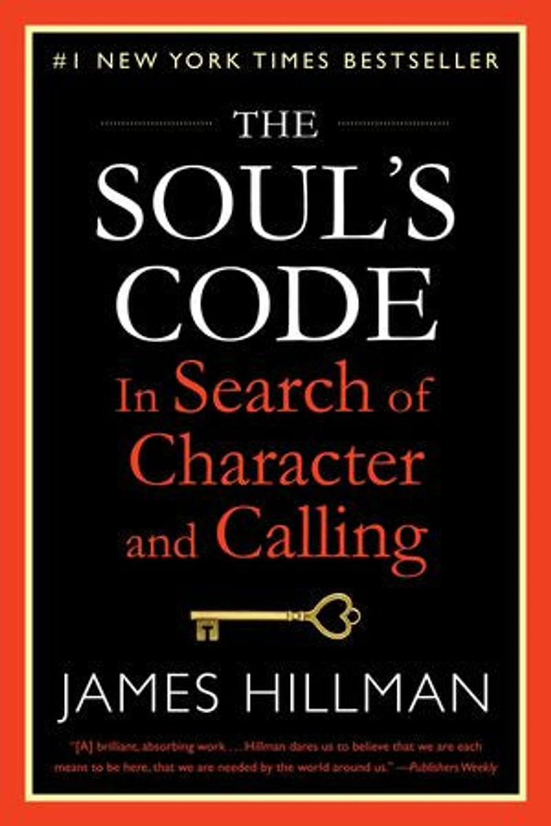 The Soul's Code: Search Of Character And Calling