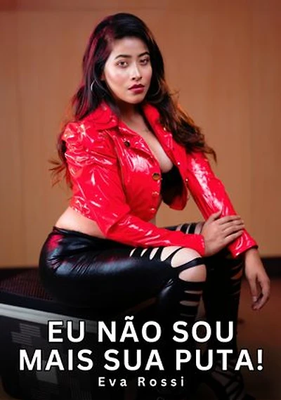 Eu Não Sou Mais Sua Puta!: Contos Eróticos Explícitos
