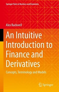 An Intuitive Introduction to Finance and Derivatives: Concepts, Terminology Models