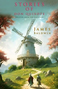 Stories of Don Quixote: [Written Anew for Children]