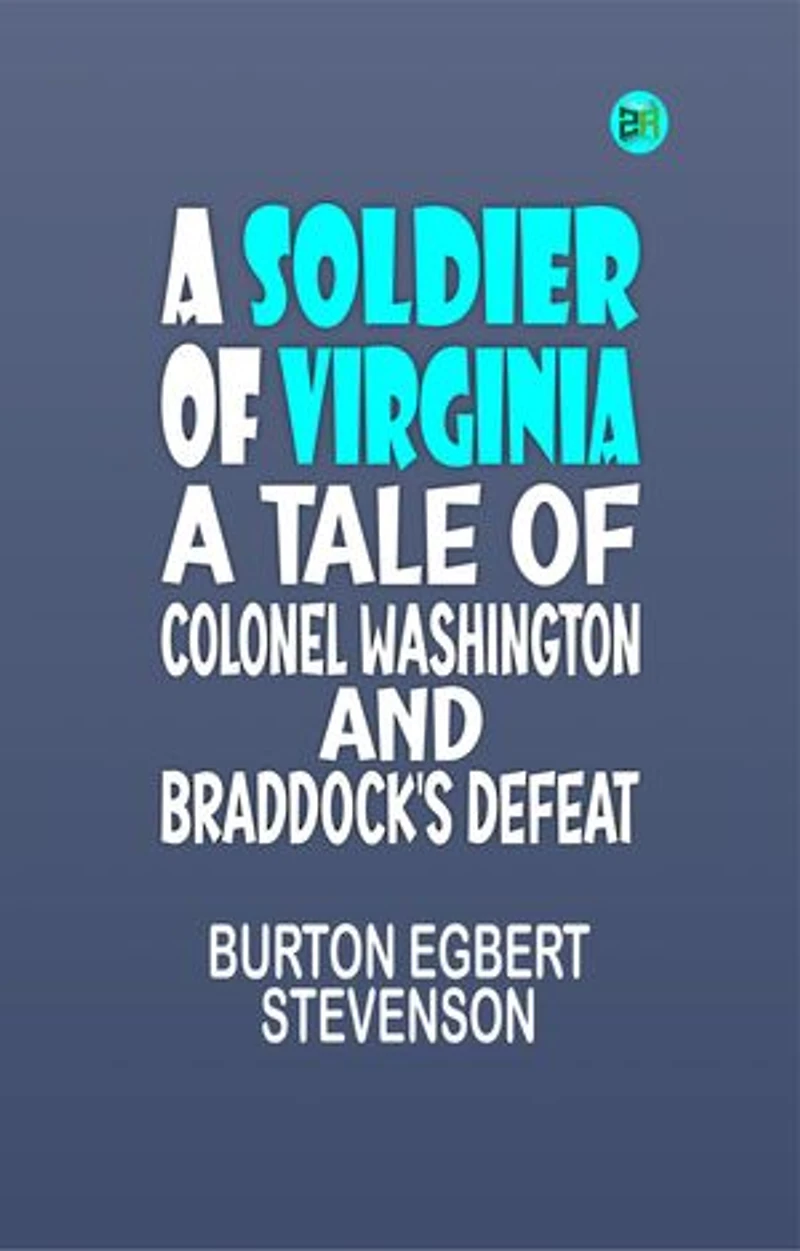 A Soldier of Virginia A Tale of Colonel Washington and Braddock's Defeat