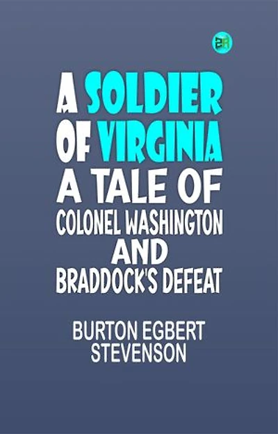 A Soldier of Virginia A Tale of Colonel Washington and Braddock's Defeat