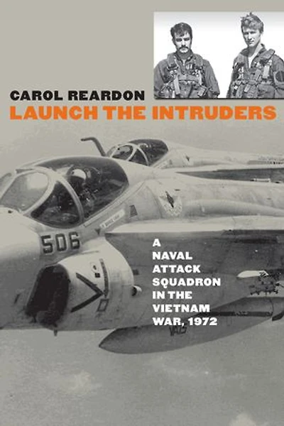 Launch the Intruders: A Naval Attack Squadron Vietnam War, 1972