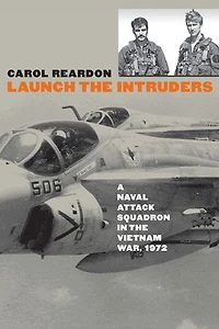 Launch the Intruders: A Naval Attack Squadron Vietnam War, 1972