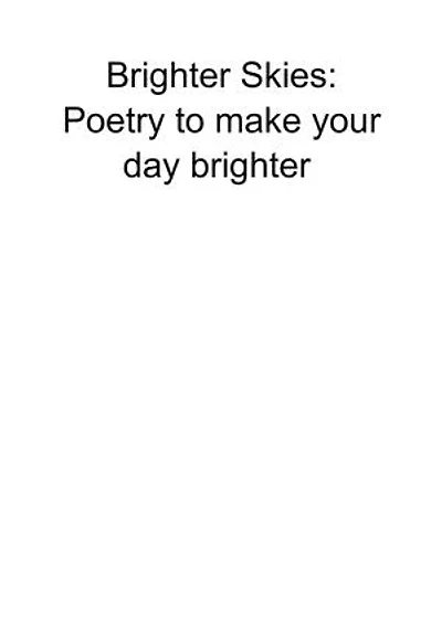 Brighter Skies: Poetry to make your day brighter