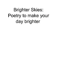 Brighter Skies: Poetry to make your day brighter