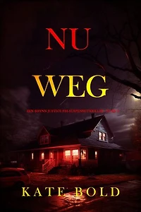 Nu Weg (Een Brynn Justice FBI-Suspensethriller - Boek 2)