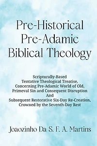 Pre-historical Pre-adamic Biblical Theology