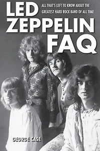 Led Zeppelin FAQ: All That's Left to Know About the Greatest Hard Rock Band of Time