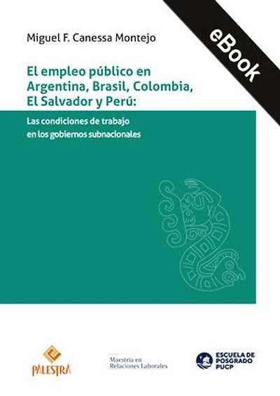 EL EMPLEO PÚBLICO EN ARGENTINA, BRASIL, COLOMBIA, EL SALVADOR Y PERÚ: LAS CONDICIONES DE TRABAJO EN LOS GOBIERNOS SUBNACIONALES