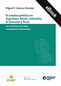 EL EMPLEO PÚBLICO EN ARGENTINA, BRASIL, COLOMBIA, EL SALVADOR Y PERÚ: LAS CONDICIONES DE TRABAJO EN LOS GOBIERNOS SUBNACIONALES