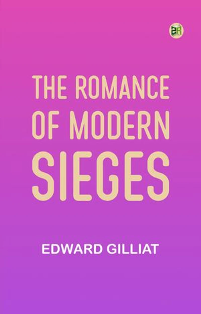 The Romance of Modern Sieges