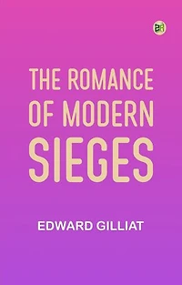 The Romance of Modern Sieges