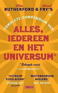 Adam Rutherford & Hannah Fry's complete compendium van alles, iedereen en het universum*: * beknopte versie