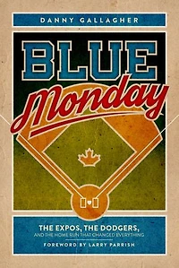 Blue Monday: The Expos, Dodgers, And Home Run That Changed Everything